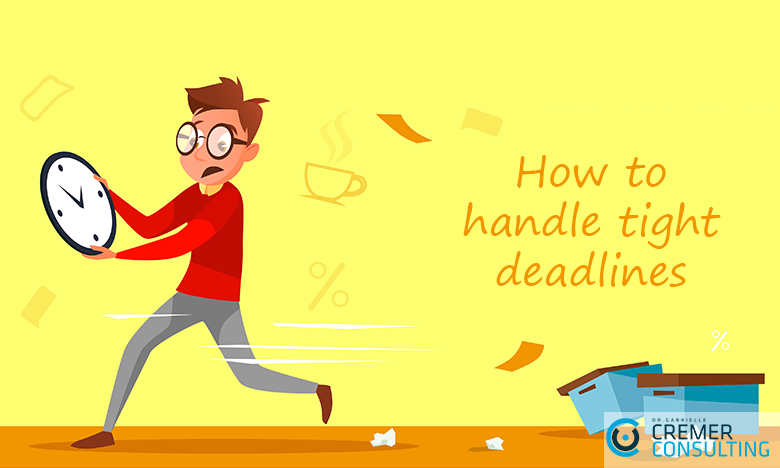 how-to-handle-tight-deadlines-cremerconsulting